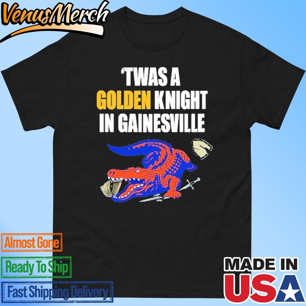 Official Twas a Golden Knight in Gainesville T-shirt