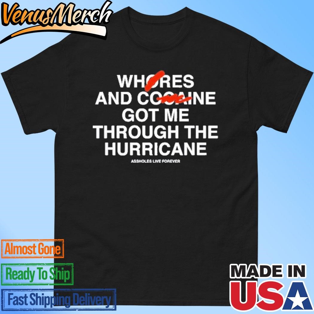 Official Whores And Cocaine Got Me Through The Hurricane Shirt