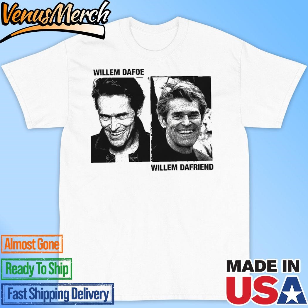 Official Willem Dafoe. Willem Dafriend Shirt