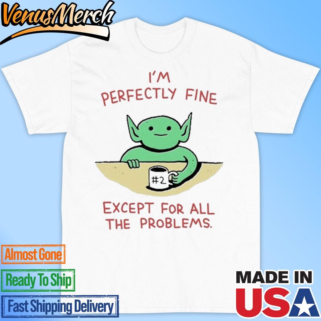 Official Wizard Of Barge I'm Perfectly Fine Except For All The Problems shirt