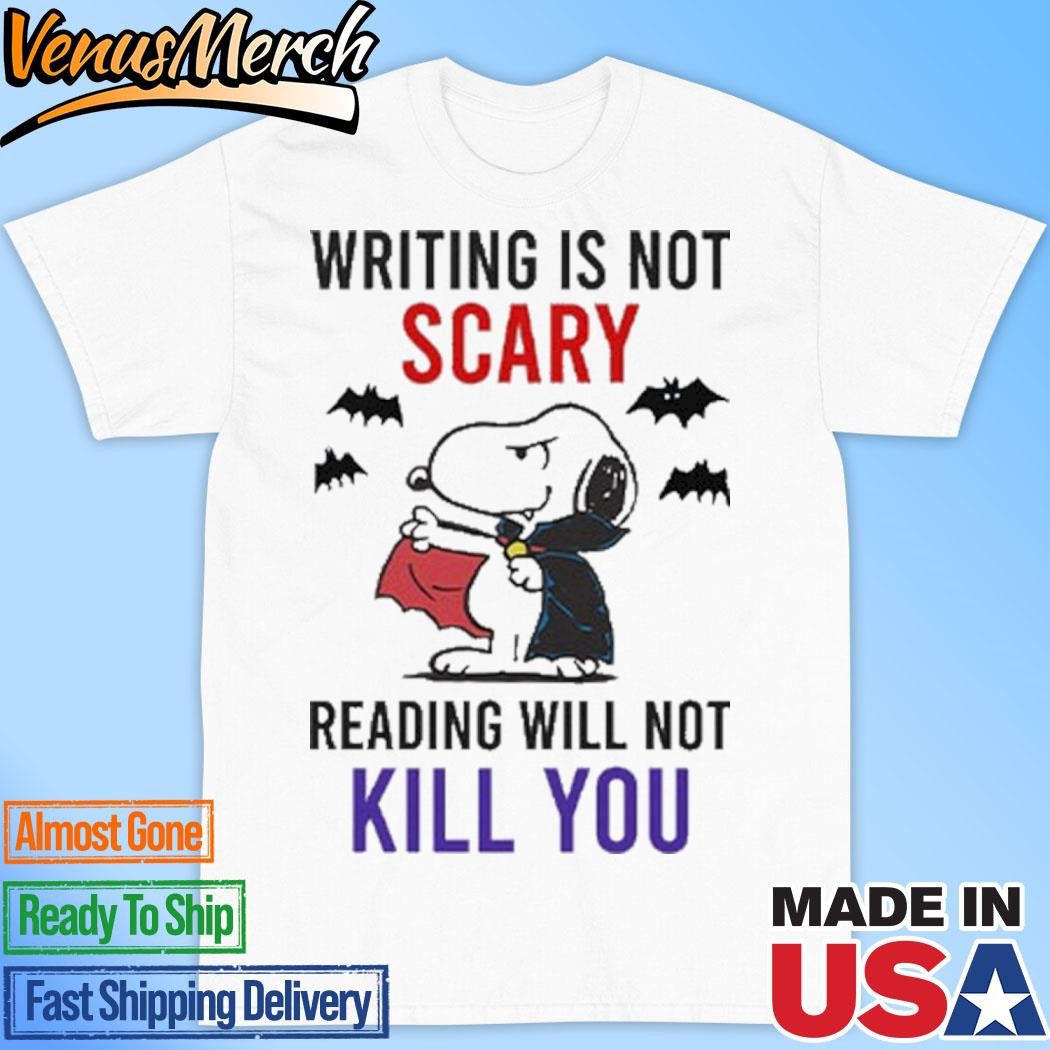 Official Writing Is Not Scary Reading Will Not Kill You Snoopy Shirt