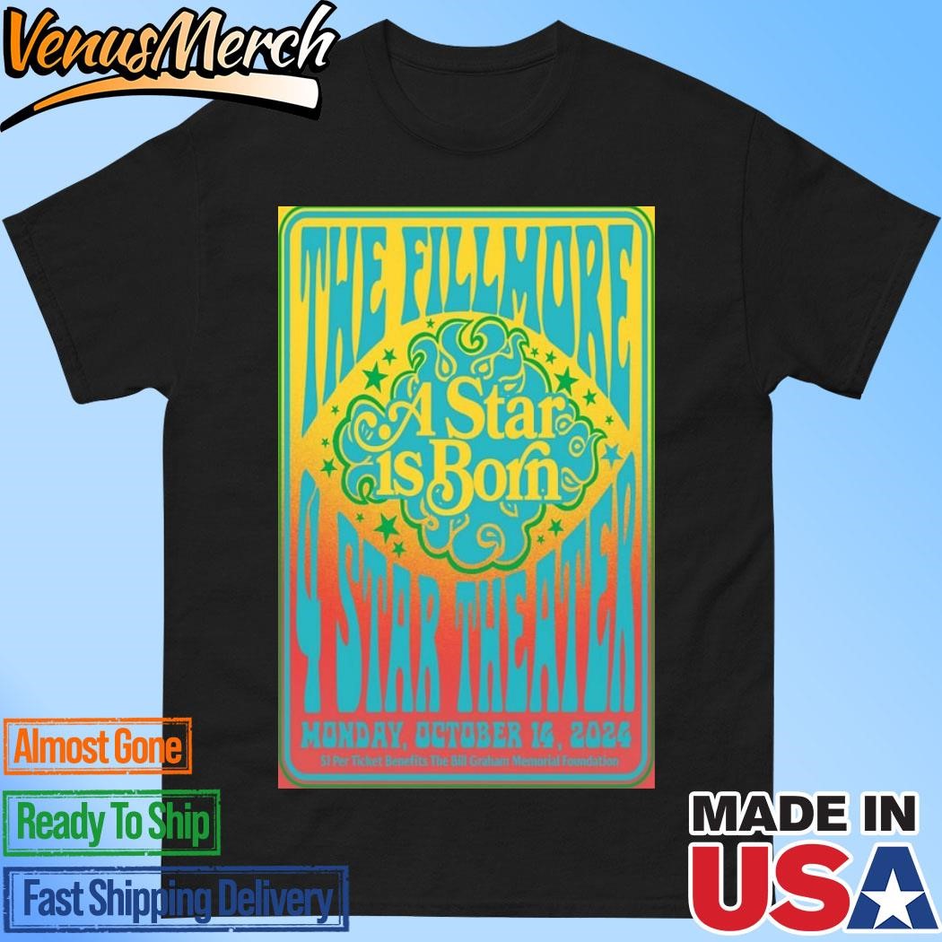 The Fillmore A Star Is Born October 14th, 2024 at the 4 Star Theater Poster Shirt