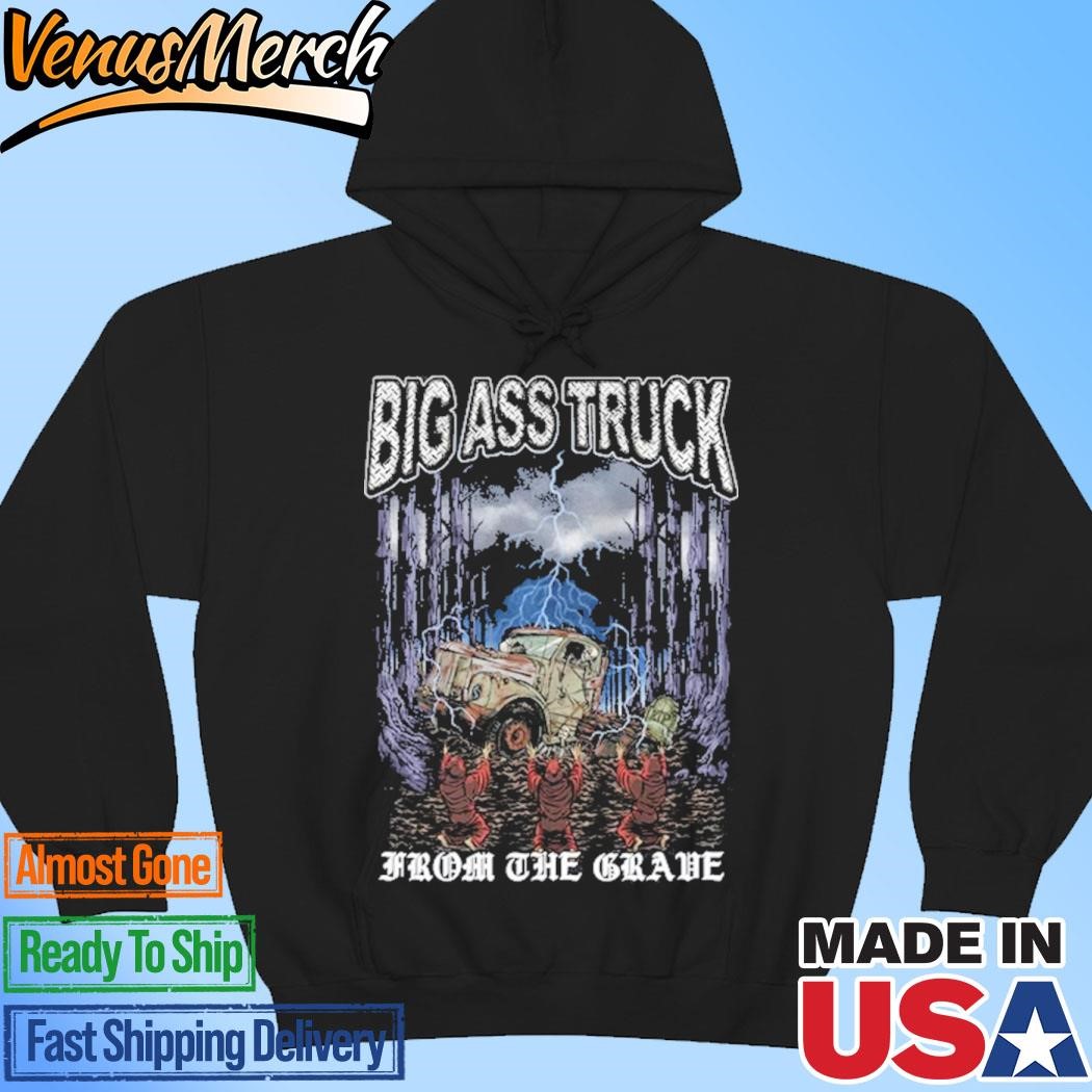 Official Big Ass Truck From The Grave Black T-shirts Hoodie