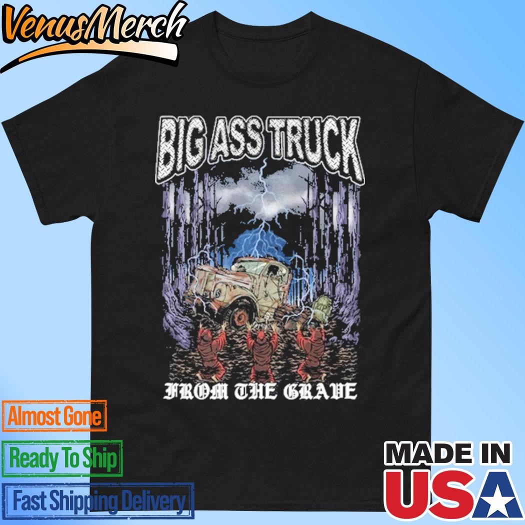 Official Big Ass Truck From The Grave Black T-shirts