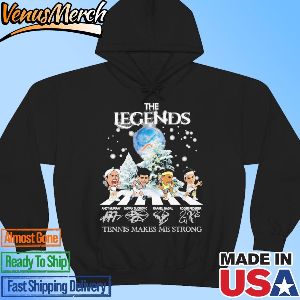 Official The Legends Tennis Makes Me Strong T-shirts Hoodie