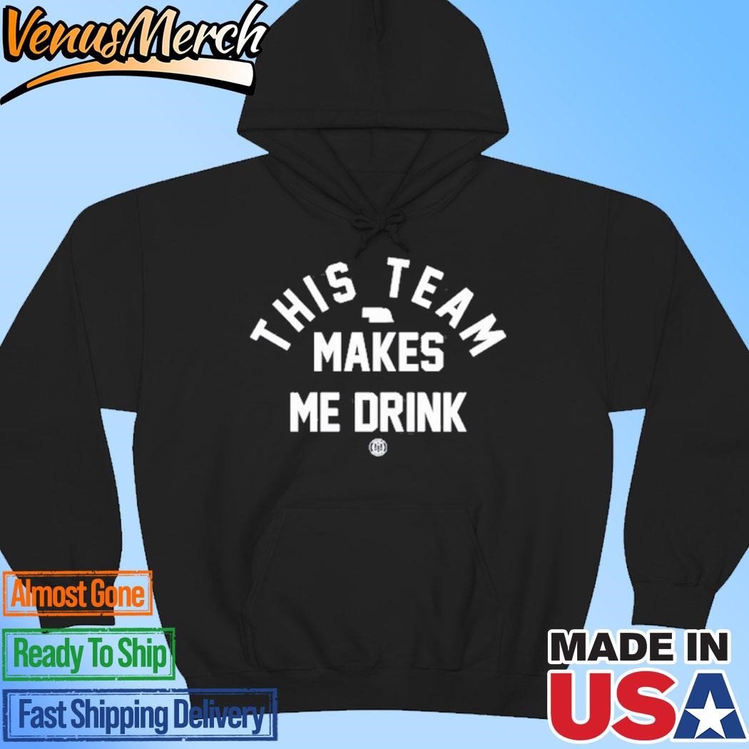 Official Triple B Nebraska This Team Makes Me Drink Hoodie