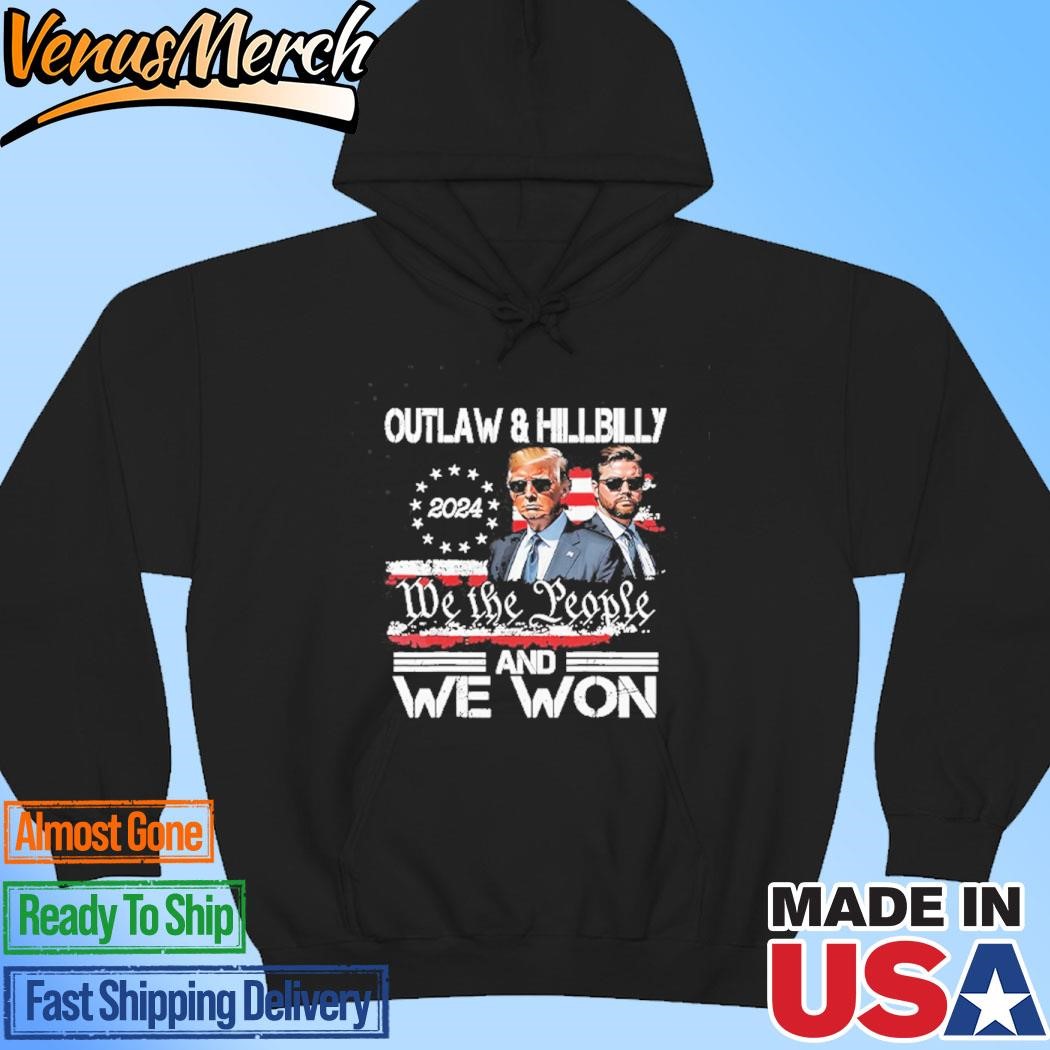 Official Trump Vance Outlaw & Hillbilly 2024 We The People And We Won Hoodie